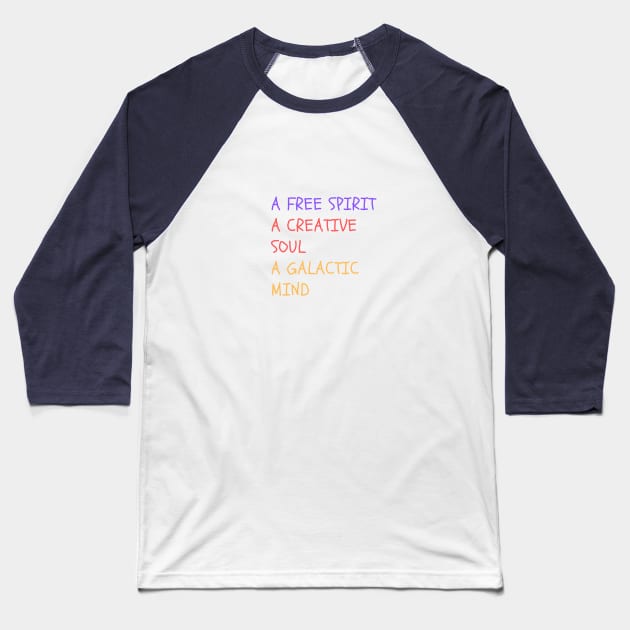A FREE SPIRIT, A CREATIVE SOUL, A GALACTIC MIND. Baseball T-Shirt by LOVE IS LOVE